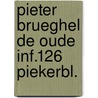 Pieter brueghel de oude inf.126 piekerbl. door Onbekend