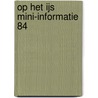 Op het ijs mini-informatie 84 by Hofman