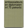 Ambassadeurs en diplomaten inf.75 piekerbl. door Onbekend