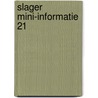 Slager mini-informatie 21 by Unknown