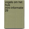 Vogels om het huis mini-informatie 29 door Onbekend