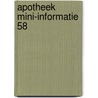 Apotheek mini-informatie 58 door Onbekend