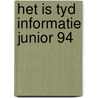 Het is tyd informatie junior 94 by Unknown