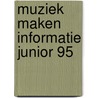 Muziek maken informatie junior 95 door Onbekend