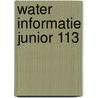 Water informatie junior 113 door Onbekend