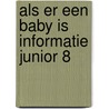 Als er een baby is informatie junior 8 door Onbekend