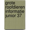 Grote roofdieren informatie junior 37 door Onbekend