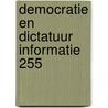 Democratie en dictatuur informatie 255 door Onbekend