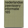 Nederlandse zeevissery informatie 165 by Unknown