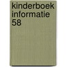 Kinderboek informatie 58 door Onbekend