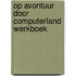 Op avontuur door computerland werkboek