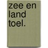 Zee en land toel.
