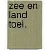 Zee en land toel. by Boes
