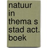 Natuur in thema s stad act. boek door Jongman