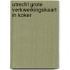 Utrecht grote verkwerkingskaart in koker door Onbekend