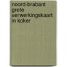 Noord-brabant grote verwerkingskaart in koker by Unknown