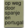 Op weg door spanje en portugal by Unknown