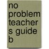 No problem teacher s guide b