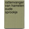Rattenvanger van hamelen oude sprookje by Browning