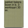 Pakket balans lezen in b. 3 werkkaart 30 ex. door Onbekend