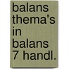 Balans thema's in balans 7 handl. door Onbekend