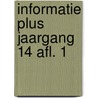 Informatie plus jaargang 14 afl. 1 door Onbekend