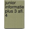 Junior informatie plus 3 afl. 4 by Unknown