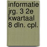 Informatie jrg. 3 2e kwartaal 8 dln. cpl. door Onbekend