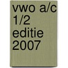 Vwo A/C 1/2 editie 2007 door Onbekend