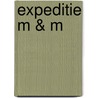 Expeditie M & M door Onbekend