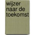 Wijzer naar de toekomst