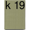 K 19 door Onbekend