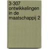 3-307 Ontwikkelingen in de maatschappij 2 door F. Riemersma