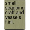 Small seagoing craft and vessels f.inl. by Roorda