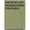 Toerisme voor receptionistes informatric by Venema