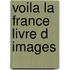 Voila la france livre d images