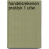 Handelsrekenen praktyk 1 uitw. by Bosboom