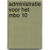 Administratie voor het mbo 10 by Unknown