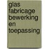 Glas fabricage bewerking en toepassing