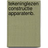 Tekeninglezen constructie apparatenb. door Wormgoor