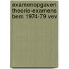 Examenopgaven theorie-examens bem 1974-79 vev door Onbekend