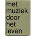 Met muziek door het leven