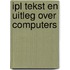 Ipl tekst en uitleg over computers