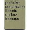 Politieke socialisatie theorie onderz toepass by Jaap Dekker
