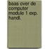 Baas over de computer module 1 exp. handl.