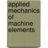 Applied mechanics of machine elements door Broersma