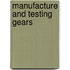 Manufacture and testing gears