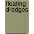 Floating dredges