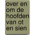 Over en om de hoofden van ot en sien