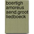 Boertigh amoreus aend.groot liedboeck